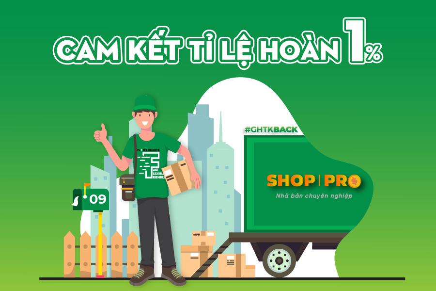 Giựt Deal liền tay rinh ngay: Cam kết tỷ lệ hoàn 1% cho các Shop bán hàng chuyên nghiệp