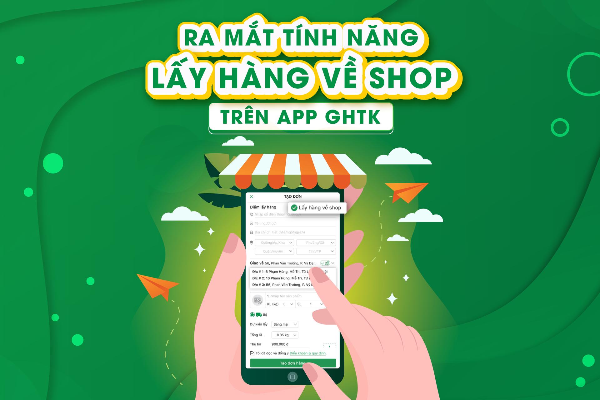 RA MẮT TÍNH NĂNG LẤY HÀNG VỀ SHOP TRÊN APP GHTK